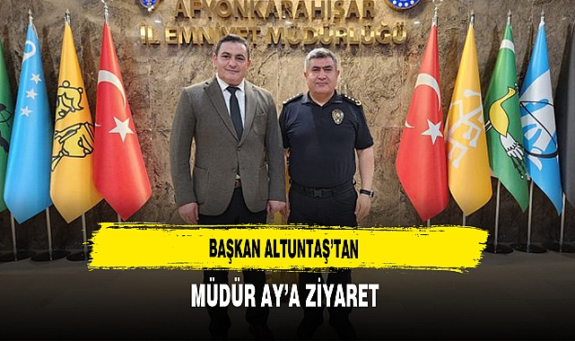 Başkan Altuntaş'tan Müdür Ay'a Ziyaret