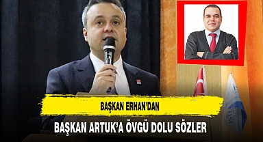 Başkan Erhan'dan Başkan Artuk'a Övgü Dolu Sözler