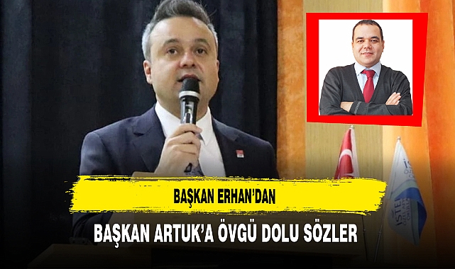 Başkan Erhan'dan Başkan Artuk'a Övgü Dolu Sözler