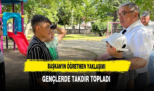 Başkan'ın Öğretmen Yaklaşımı Gençlerde Takdir Topladı