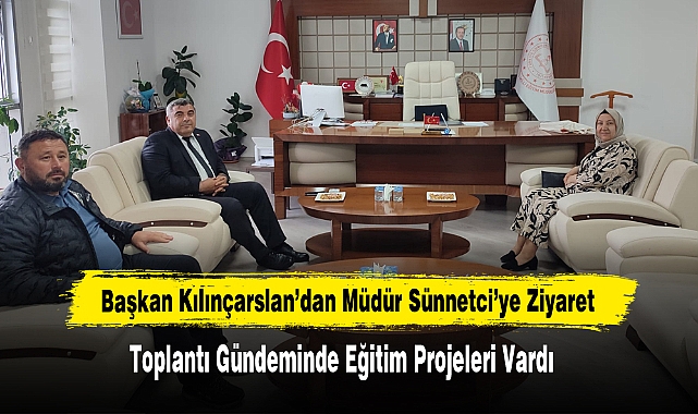 Başkan Kılınçarslan’dan Müdür Sünnetci’ye Ziyaret