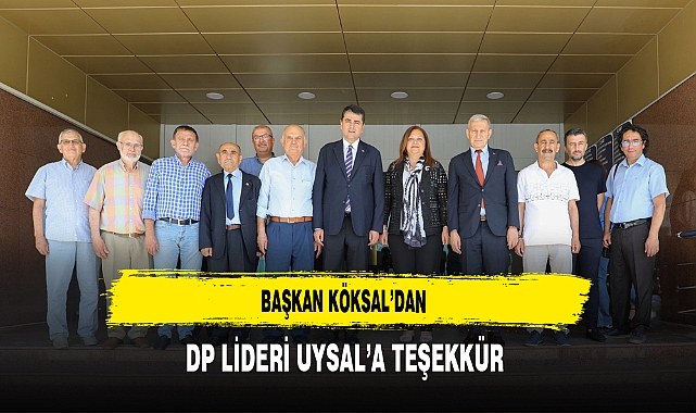 Başkan Köksal'dan DP Lideri Uysal'a Teşekkür