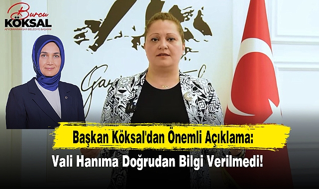 Başkan Köksal'dan Önemli Açıklama: Vali Hanıma Doğrudan Bilgi Verilmedi!