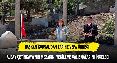 BAŞKAN KÖKSAL'DAN VEFA ÖRNEĞİ ÇETİNKAYA'YI UNUTMADI