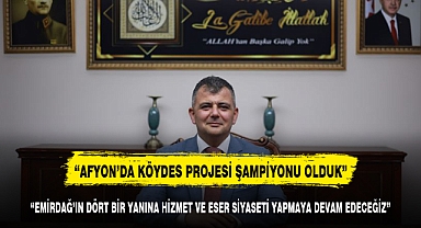 BAŞKAN KOYUNCU DUYURDU, KÖYDES PROJESİ ŞAMPİYONU EMİRDAĞ