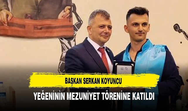 Başkan Koyuncu Yeğenin Mezuniyet Törenine Katıldı