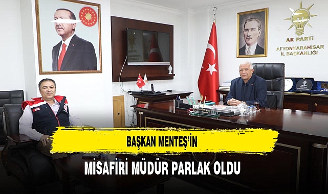 Başkan Menteş'in Misafiri Müdür Parlak Oldu