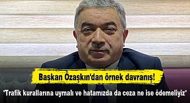 Başkan Özaşkın'dan örnek davranış!