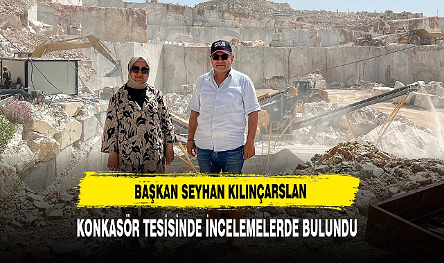 Başkan Seyhan Kılınçarslan Konkasör Tesisinde İncelemelerde Bulundu