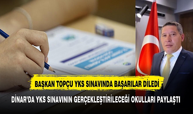 BAŞKAN TOPÇU YKS SINAVININ GERÇEKLEŞTİRİLECEĞİ OKULLARI PAYLAŞTI