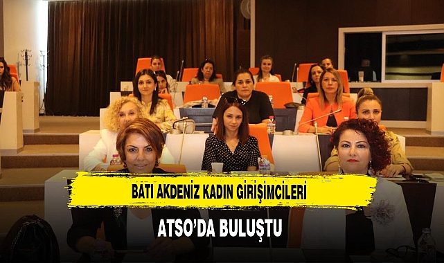 Batı Akdeniz Kadın Girişimcileri ATSO'da
