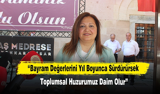 "Bayram Değerlerini Yıl Boyunca Sürdürürsek Toplumsal Huzurumuz Daim Olur"