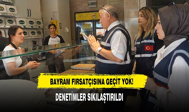 Bayram Fırsatçısına Geçit Yok!