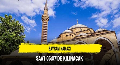 Bayram Namazı 06:07'de Kılınacak