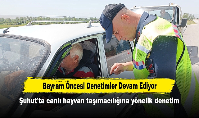 Bayram Öncesi Denetimler Devam Ediyor: Şuhut’ta canlı hayvan taşımacılığına yönelik denetim