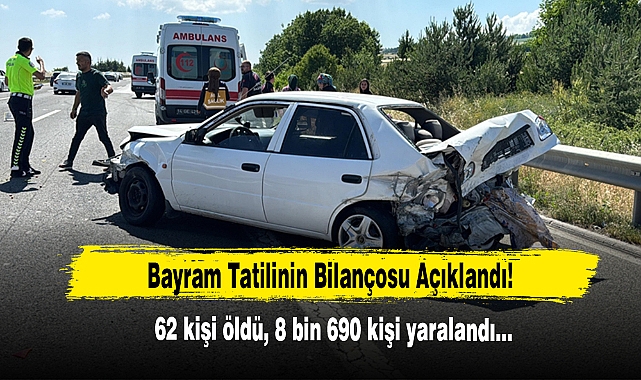 Bayram Tatilinin Bilançosu Açıklandı!