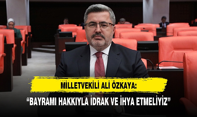 “BAYRAMI HAKKIYLA İDRAK VE İHYA ETMELİYİZ”