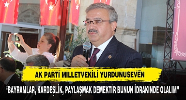 “Bayramlar, Kardeşlik, Paylaşmak Demektir Bunun İdrakinde Olalım”
