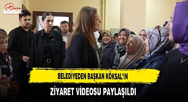 Belediyeden Başkan Köksal'ın Ziyaret Videosu Paylaşıldı