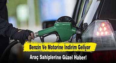 Benzin Ve Motorine İndirim Geliyor