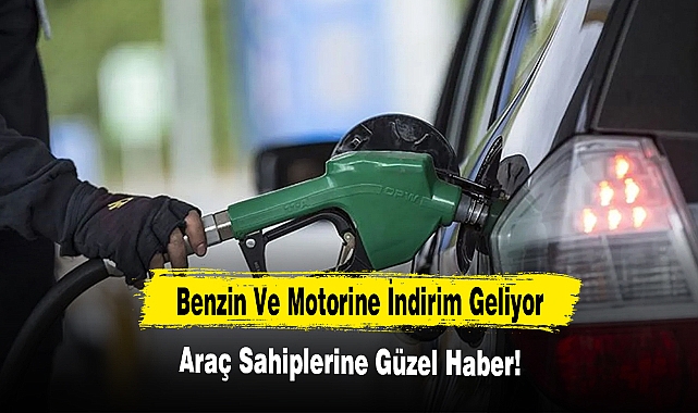 Benzin Ve Motorine İndirim Geliyor
