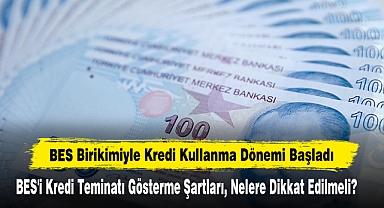 BES Birikimiyle Kredi Kullanma Dönemi Başladı