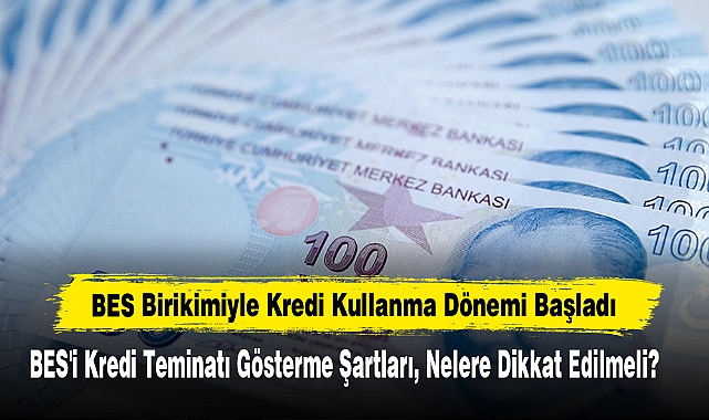 BES Birikimiyle Kredi Kullanma Dönemi Başladı