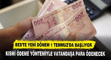 BES'TE YENİ DÖNEM 1 TEMMUZ'DA BAŞLIYOR
