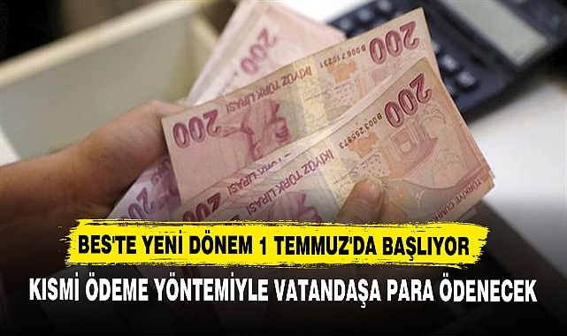 BES'TE YENİ DÖNEM 1 TEMMUZ'DA BAŞLIYOR