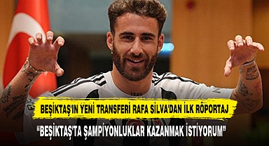 Beşiktaş'ın Yeni Transferi Rafa Silva'dan İlk Röportaj