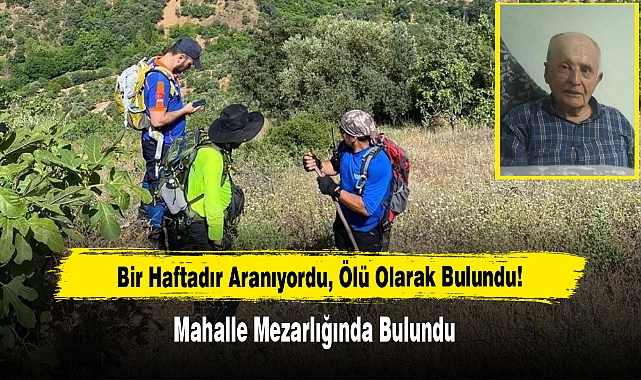 Bir Haftadır Aranıyordu, Ölü Olarak Bulundu!