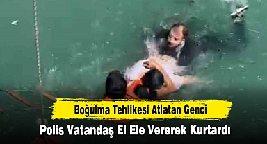 Boğulma Tehlikesi Atlatan Genci Polis Vatandaş El Ele Vererek Kurtardı