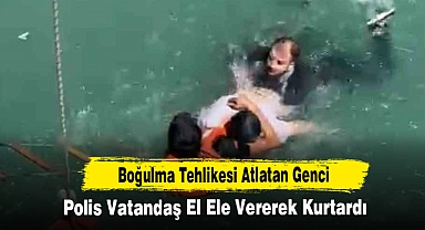Boğulma Tehlikesi Atlatan Genci Polis Vatandaş El Ele Vererek Kurtardı