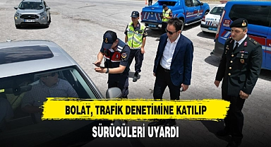 BOLAT, TRAFİK DENETİMİNE KATILIP, SÜRÜCÜLERİ UYARDI