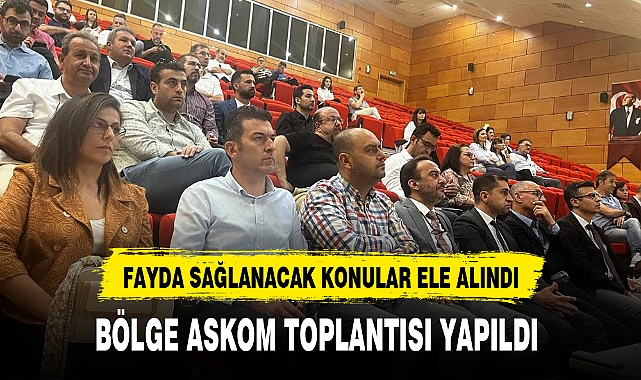 BÖLGE ASKOM TOPLANTISI YAPILDI