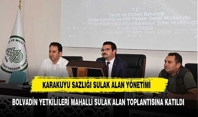 BOLVADİN YETKİLİLERİ MAHALLİ SULAK ALAN TOPLANTISINA KATILDI