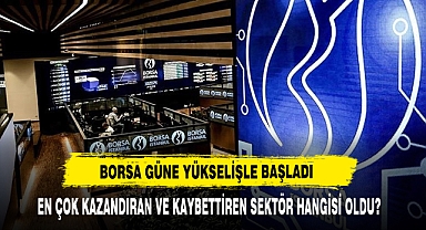 Borsa Güne Yükselişle Başladı