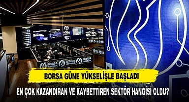 Borsa Güne Yükselişle Başladı