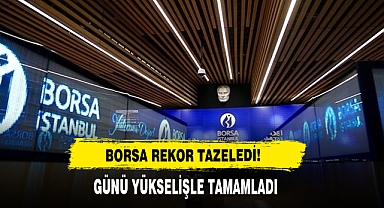 Borsa Rekor Tazeledi!