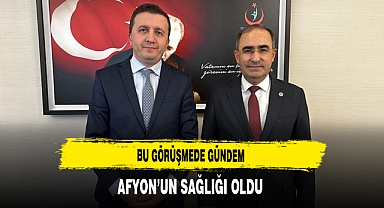 Bu Görüşmede Gündem Afyon'un Sağlığı Oldu