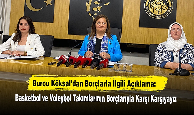 Burcu Köksal’dan Borçlarla İlgili Açıklama: Basketbol ve Voleybol Takımlarının Borçlarıyla Karşı Karşıyayız