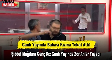 Canlı Yayında Babası Kızına Tokat Attı!