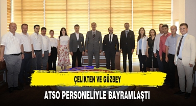 Çelikten ve Güzbey ATSO Personeliyle Bayramlaştı