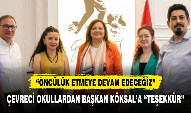 ÇEVRECİ OKULLARDAN BAŞKAN KÖKSAL'A "TEŞEKKÜR"