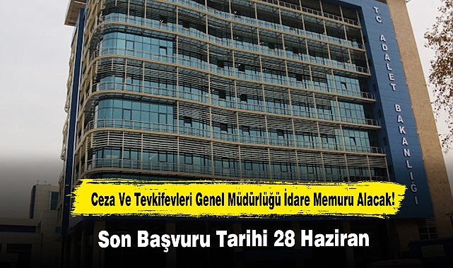 Ceza Ve Tevkifevleri Genel Müdürlüğü İdare Memuru Alacak!