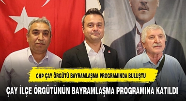 CHP AFYONKARAHİSAR İL BAŞKANI FARUK DUHA ERHAN ÇAY İLÇE ÖRGÜTÜ'NÜN BAYRAMLAŞMA TÖRENİNE KATILDI
