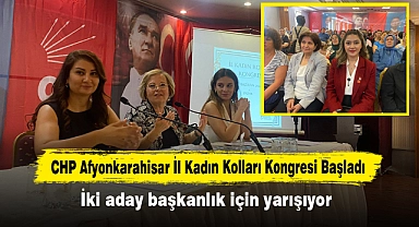 CHP Afyonkarahisar İl Kadın Kolları Kongresi Başladı:  İki aday başkanlık için yarışıyor...