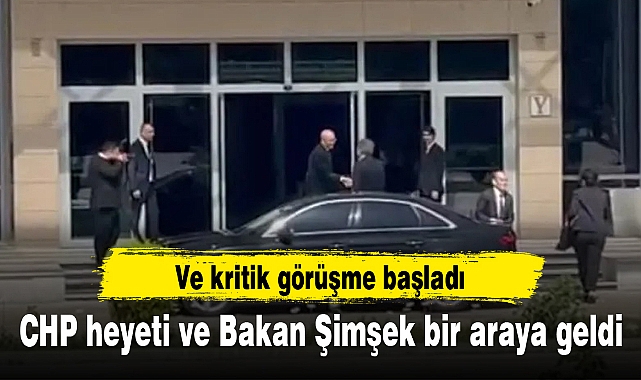 CHP heyeti ve Bakan Şimşek bir araya geldi: Hangi başlıklar gündemde?