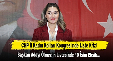 CHP İl Kadın Kolları Kongresi'nde Liste Krizi
