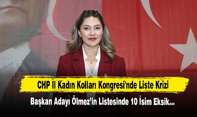CHP İl Kadın Kolları Kongresi'nde Liste Krizi